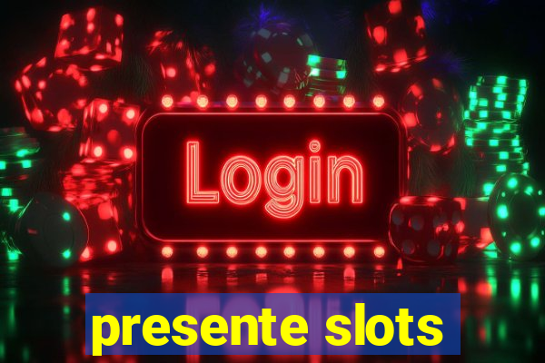 presente slots